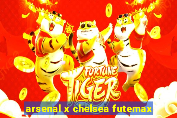 arsenal x chelsea futemax